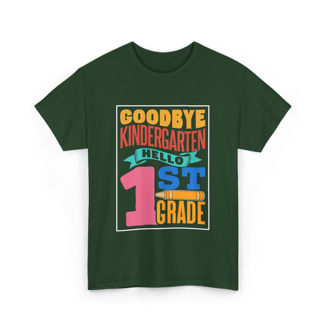 Goodbye Kindergarten 1st Grade T-Shirt - Forest Green