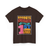 Goodbye Kindergarten 1st Grade T-Shirt - Dark Chocolate