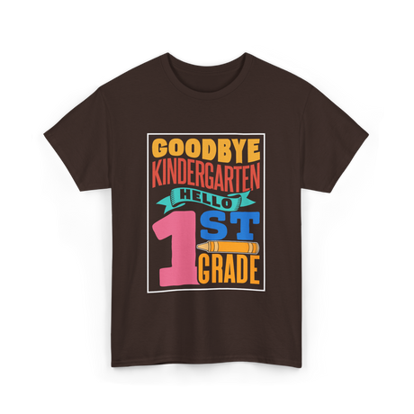 Goodbye Kindergarten 1st Grade T-Shirt - Dark Chocolate