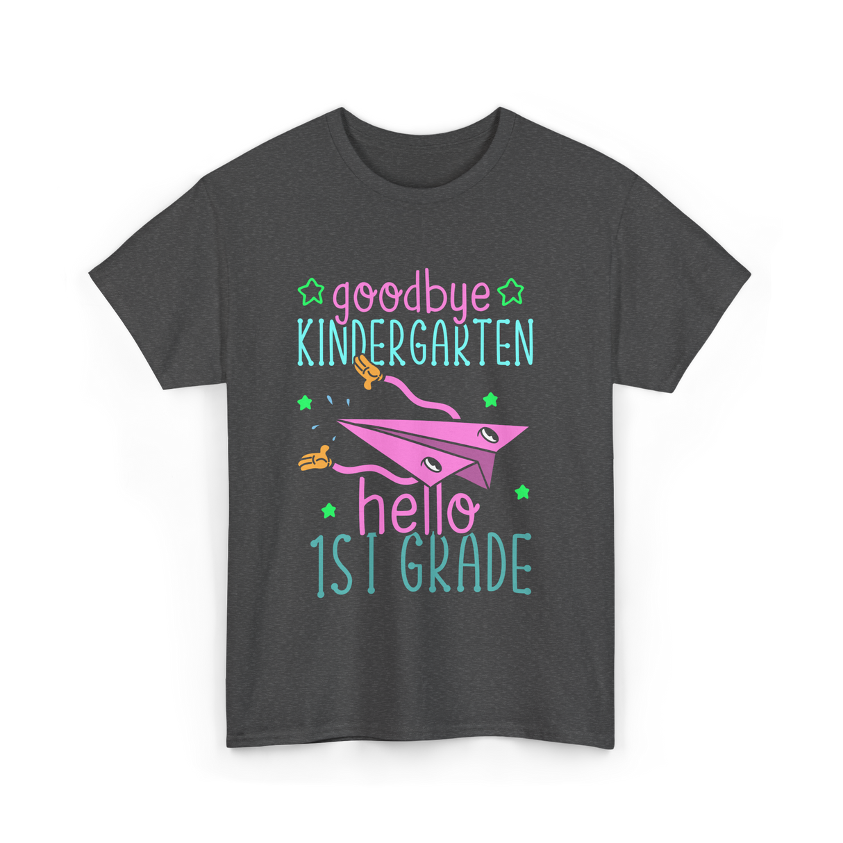 Goodbye Kindergarten Hello 1st Grade School T-Shirt - Dark Heather