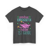 Goodbye Kindergarten Hello 1st Grade School T-Shirt - Dark Heather