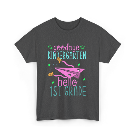 Goodbye Kindergarten Hello 1st Grade School T-Shirt - Dark Heather