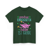 Goodbye Kindergarten Hello 1st Grade School T-Shirt - Forest Green