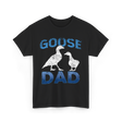 Goose Dad Goose Owner T-Shirt - Black