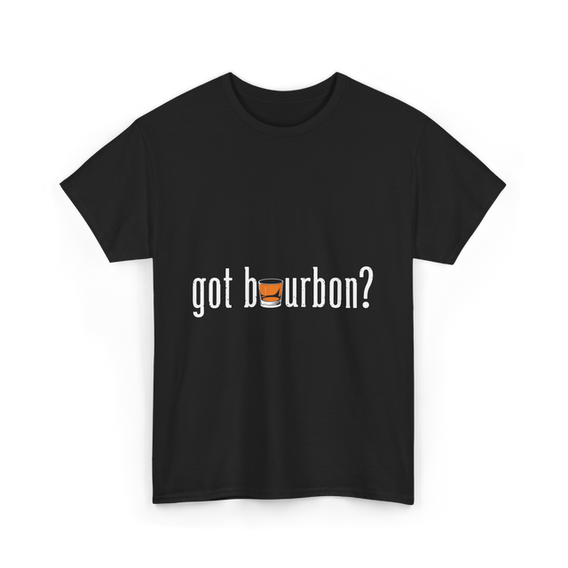 got bourbon Bourbon Whiskey T-Shirt - Black