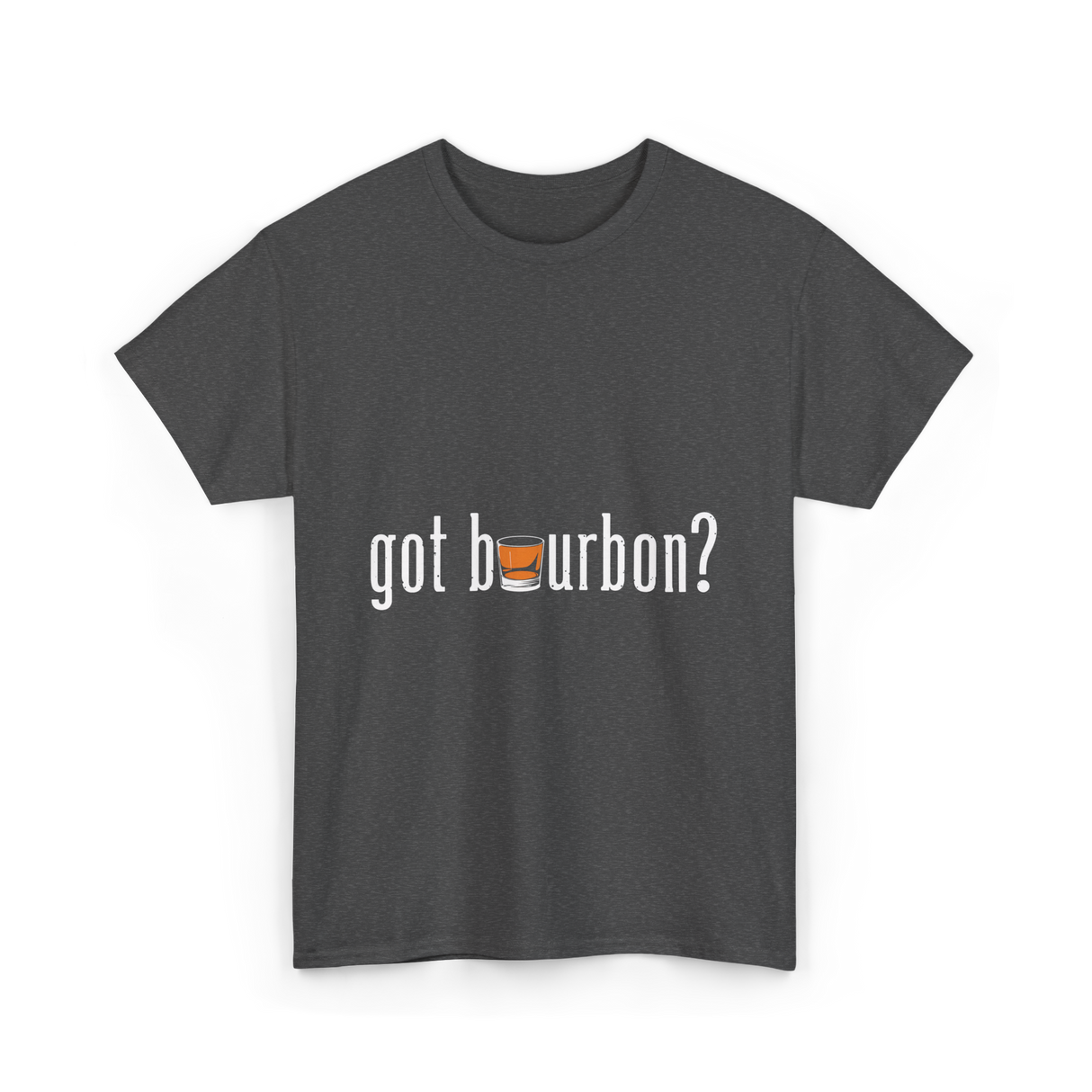 got bourbon Bourbon Whiskey T-Shirt - Dark Heather