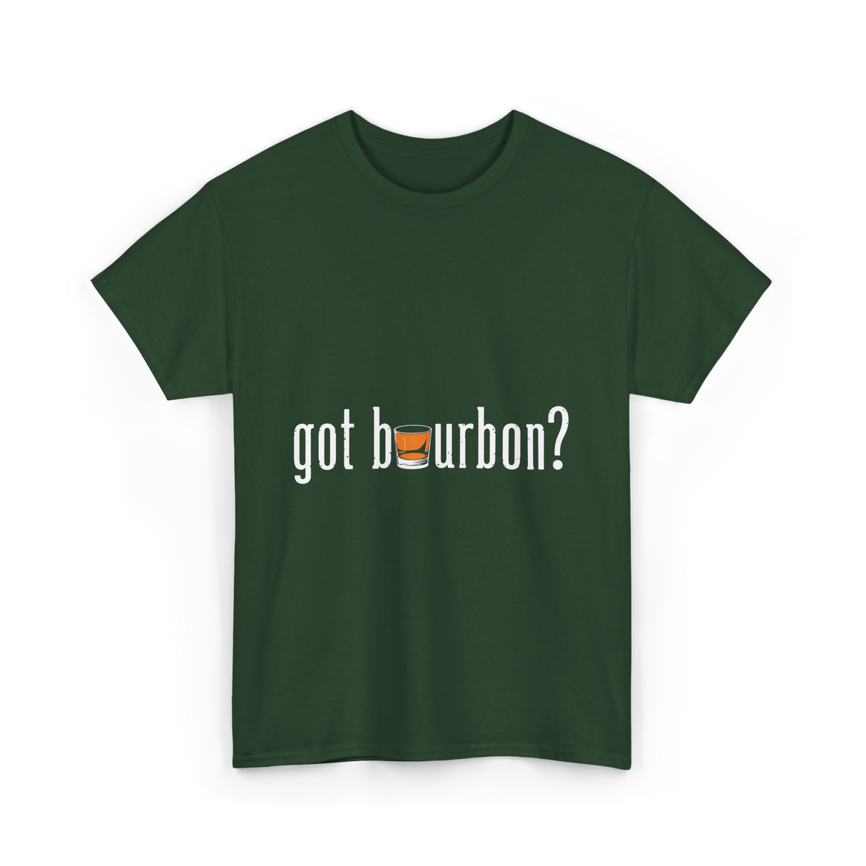 got bourbon Bourbon Whiskey T-Shirt - Forest Green