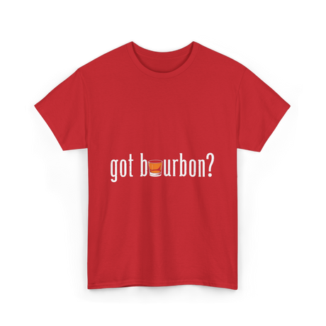 got bourbon Bourbon Whiskey T-Shirt - Red