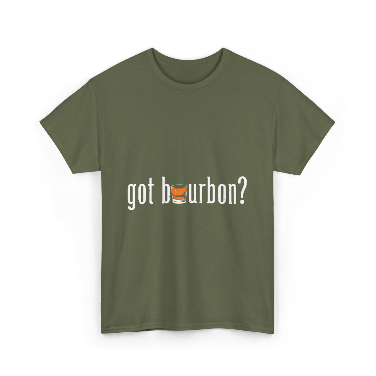 got bourbon Bourbon Whiskey T-Shirt - Military Green