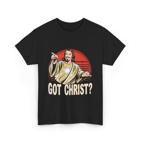 Got Christ Christian Jesus Religion T-Shirt - Black