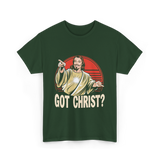 Got Christ Christian Jesus Religion T-Shirt - Forest Green