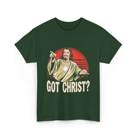 Got Christ Christian Jesus Religion T-Shirt - Forest Green