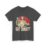 Got Christ Christian Jesus Religion T-Shirt - Dark Heather