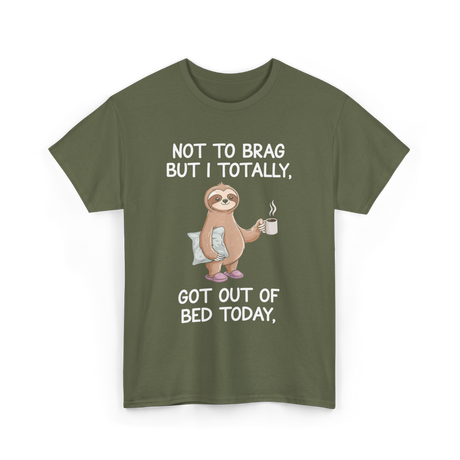 Got Out Of Bed Sloth T-Shirt - Military Green