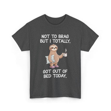 Got Out Of Bed Sloth T-Shirt - Dark Heather