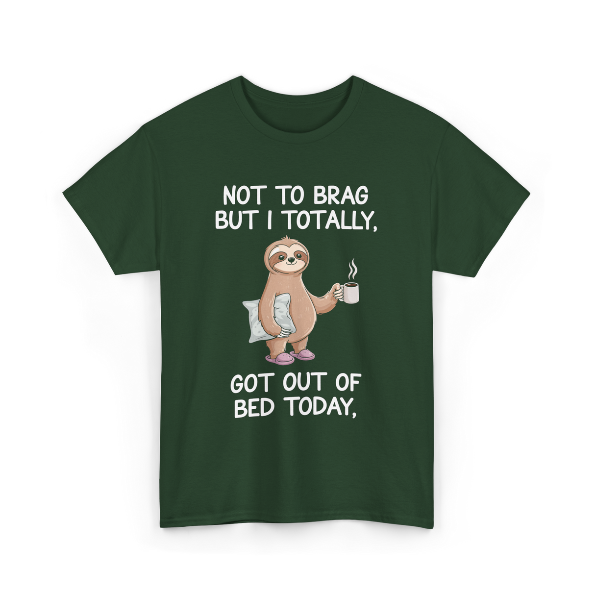 Got Out Of Bed Sloth T-Shirt - Forest Green