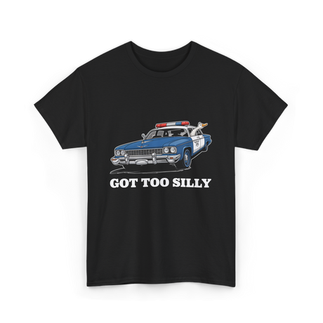 Got Too Silly T-Shirt - Black