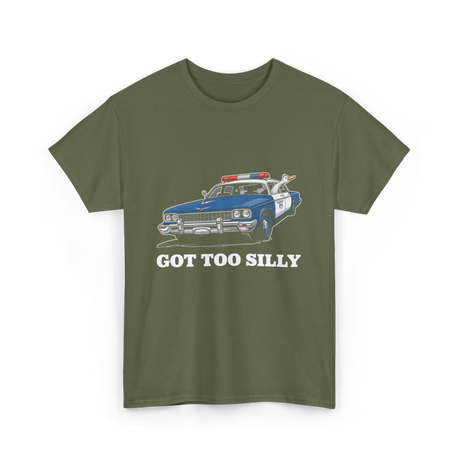 Got Too Silly T-Shirt - Military Green