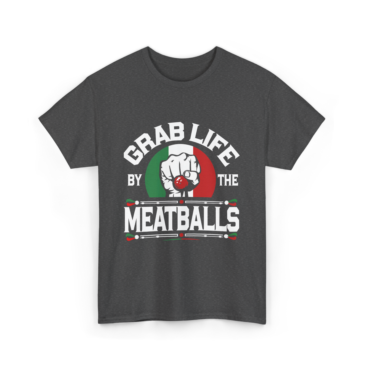 Grab Life By Meatballs Italian Food T-Shirt - Dark Heather