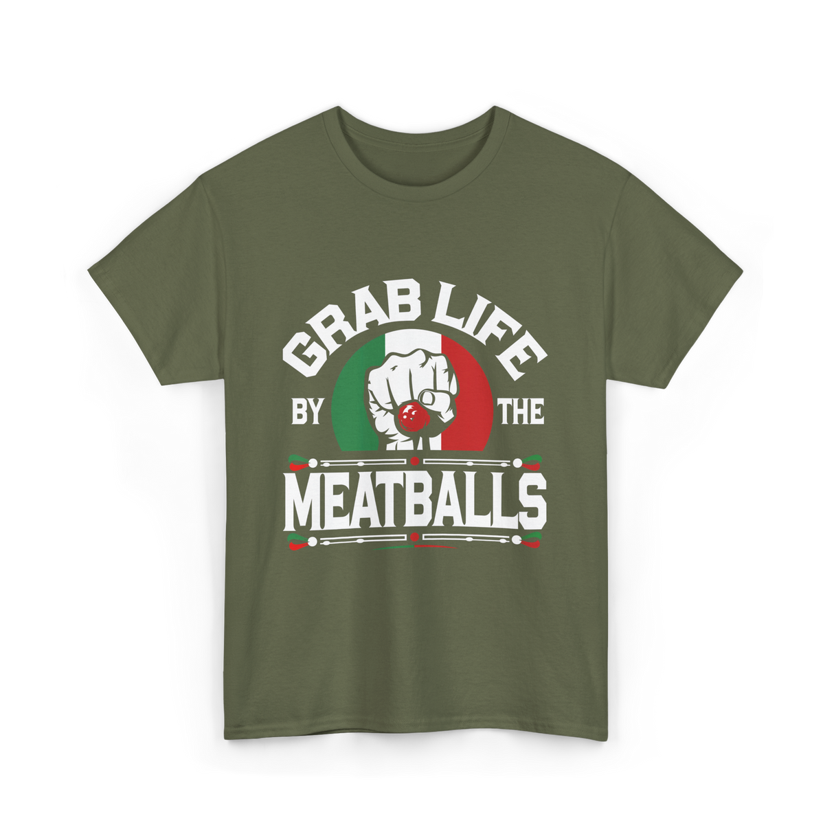 Grab Life By Meatballs Italian Food T-Shirt - Military Green