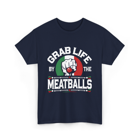 Grab Life By Meatballs Italian Food T-Shirt - Navy