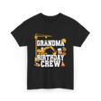 Grandma Birthday Crew Construction T-Shirt - Black