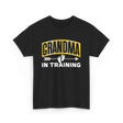 Grandma In Training Grandparent T-Shirt - Black