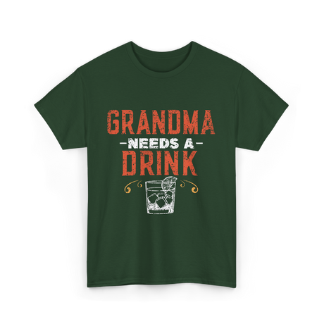 Grandma Needs A Drink Drinker T-Shirt - Forest Green