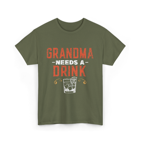 Grandma Needs A Drink Drinker T-Shirt - Military Green