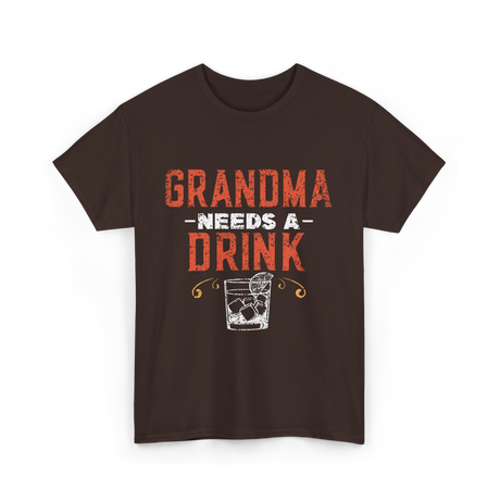 Grandma Needs A Drink Drinker T-Shirt - Dark Chocolate