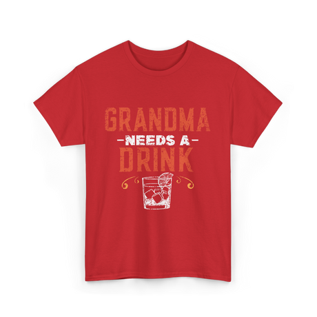 Grandma Needs A Drink Drinker T-Shirt - Red