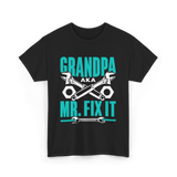 Grandpa Aka Mr Fix It Handyman T-Shirt - Black