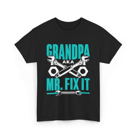 Grandpa Aka Mr Fix It Handyman T-Shirt - Black