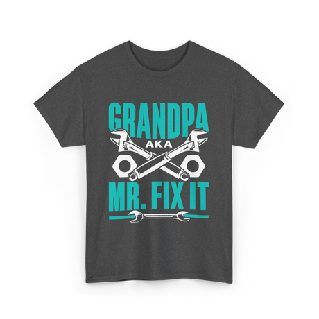 Grandpa Aka Mr Fix It Handyman T-Shirt - Dark Heather