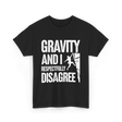 Gravity And I Rock Climbing T-Shirt - Black