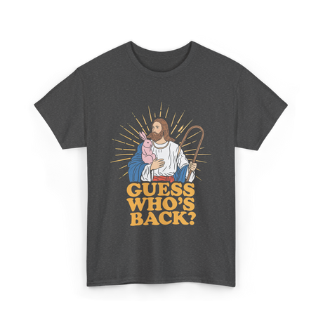 Guess Who's Back Easter Jesus T-Shirt - Dark Heather