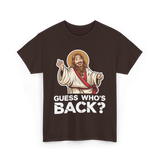 Guess Who's Back Jesus Easter T-Shirt - Dark Chocolate