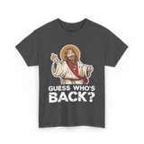 Guess Who's Back Jesus Easter T-Shirt - Dark Heather