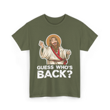 Guess Who's Back Jesus Easter T-Shirt - Military Green