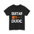 Guitar Dude Guitar Lover T-Shirt - Black