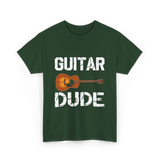 Guitar Dude Guitar Lover T-Shirt - Forest Green