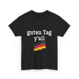 guten Tag y'all German T-Shirt - Black