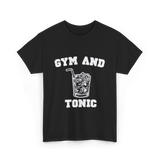 Gym And Tonic Drink Cocktail T-Shirt - Black