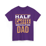 Half Coffee Half Dad Coffee T-Shirt - Purple