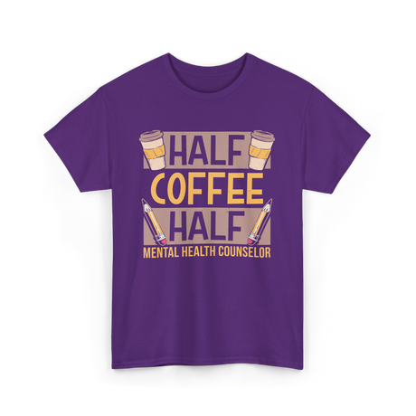 Half Coffee Half Mental Health Counselor T-Shirt - Purple