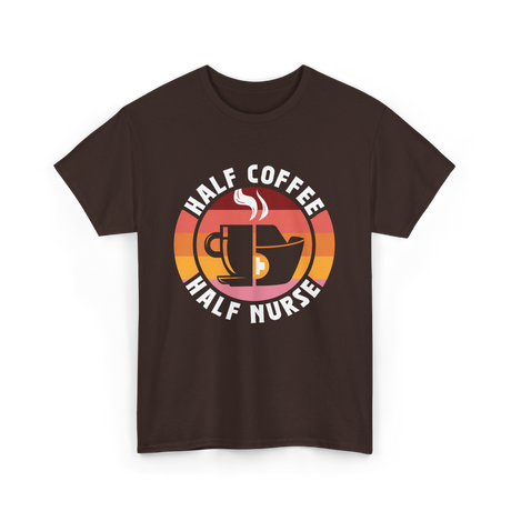 Half Coffee Half Nurse Caffeine T-Shirt - Dark Chocolate