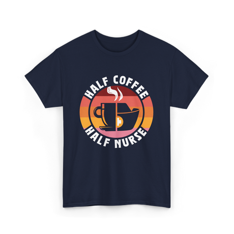 Half Coffee Half Nurse Caffeine T-Shirt - Navy