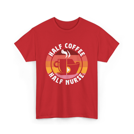 Half Coffee Half Nurse Caffeine T-Shirt - Red