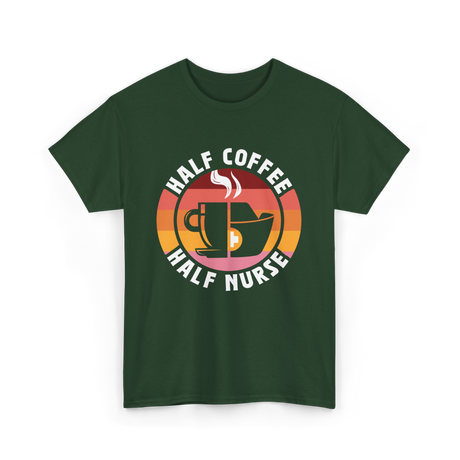 Half Coffee Half Nurse Caffeine T-Shirt - Forest Green