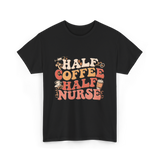 Half Coffee Half Nurse Coffee Lover T-Shirt - Black